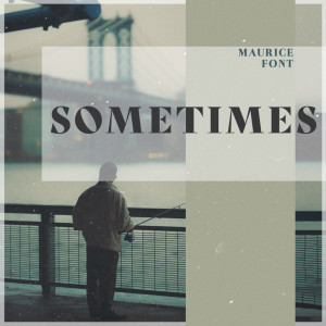 Listen to Sometimes song with lyrics from Maurice Font