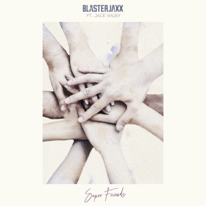 ดาวน์โหลดและฟังเพลง Super Friends (feat. Jack Wilby) พร้อมเนื้อเพลงจาก BlasterJaxx