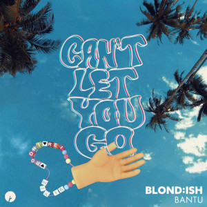 Blond:ish的專輯Can't Let You Go