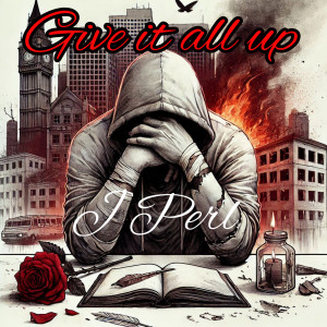 Listen to Give It All Up (Explicit) song with lyrics from J Perl