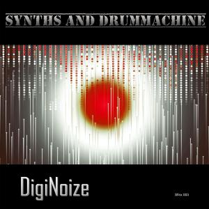 DIGINOIZE的專輯Synths and Drummachine