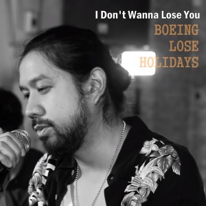 อัลบัม I Don't Wanna Lose You ศิลปิน Boeing Lose Holidays