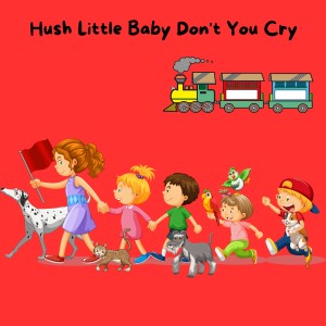 Nursery Rhymes and Kids Songs的專輯Hush Little Baby Don't You Cry