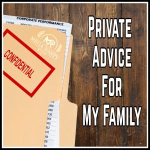 Private Advice For My Family