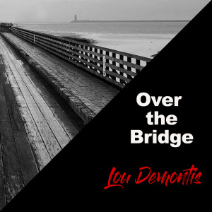 Lou Demontis的專輯Over the Bridge