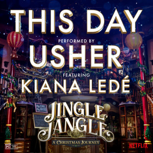 收聽Usher的This Day (feat. Kiana Ledé) (from the Netflix Original Motion Picture Jingle Jangle)歌詞歌曲