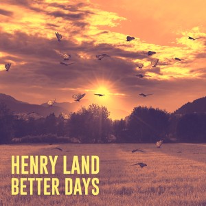 收聽Henry Land的Better Days歌詞歌曲