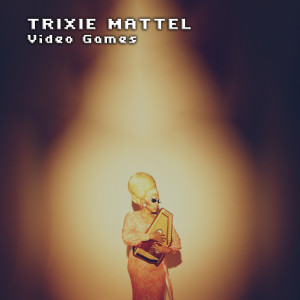 ดาวน์โหลดและฟังเพลง Video Games (Explicit) พร้อมเนื้อเพลงจาก Trixie Mattel