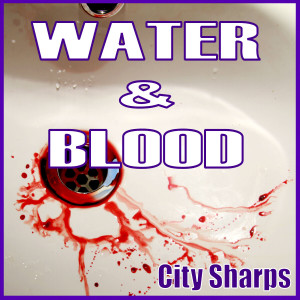 收聽City Sharps的Water & Blood歌詞歌曲