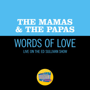 The Mamas & The Papas的專輯Words Of Love (Live On The Ed Sullivan Show, December 11, 1966)