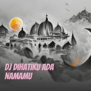 DEVI AYU FEBRIANI的专辑Dj Dihatiku Ada Namamu