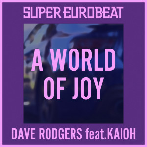 收聽DAVE RODGERS feat. KAIOH的A WORLD OF JOY歌詞歌曲
