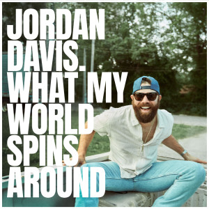 ดาวน์โหลดและฟังเพลง What My World Spins Around พร้อมเนื้อเพลงจาก Jordan Davis