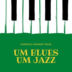 อัลบัม Um Blues, um Jazz ศิลปิน Marcelo Moraes Teles