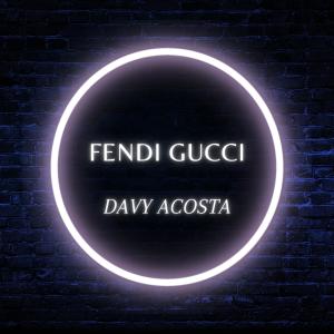 收聽Davy Acosta的Fendi Gucci (feat. Rekin, Banis Rivero & Kejus)歌詞歌曲