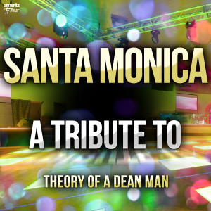 Santa Monica: A Tribute to Theory of a Dean Man