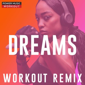 收聽Power Music Workout的Dreams (Workout Remix 128 BPM)歌詞歌曲