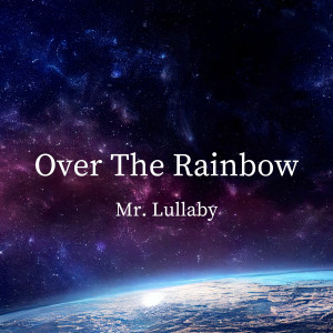 Mr. Lullaby的專輯Over The Rainbow