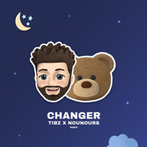 Album Changer (Nounours Remix) (Explicit) from Tibz
