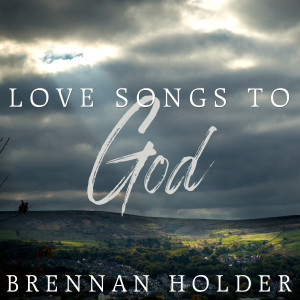Brennan Holder的專輯Love Songs to God