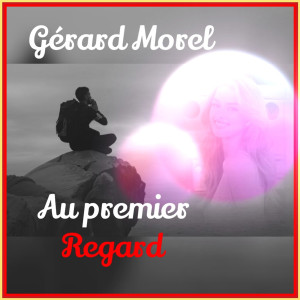 Listen to Au premier regard song with lyrics from Gérard Morel