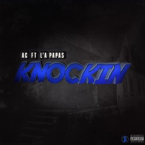 AC的專輯Knockin (feat. L’a Papas) (Explicit)
