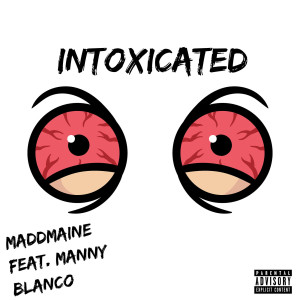 Listen to Intoxicated (Explicit) song with lyrics from MaddMaine