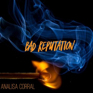 收聽Analisa Corral的Bad Reputation歌詞歌曲