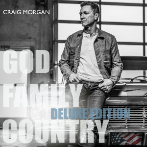อัลบัม God, Family, Country (Deluxe Edition) ศิลปิน Craig Morgan