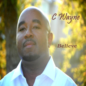 Dengarkan Believe lagu dari C Wayne dengan lirik