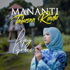 ดาวน์โหลดและฟังเพลง Mananti Tabusan Rindu พร้อมเนื้อเพลงจาก Pepy Grace