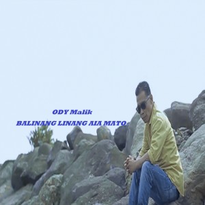 BALINANG LINANG AIA MATO dari Ody Malik