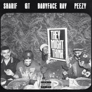 They Might Think (feat. Babyface Ray, G.T. & Peezy) (Explicit)