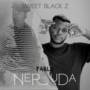 Sweet Black Z的專輯Pablo Neruda (Explicit)