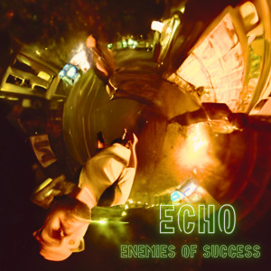 Album Echo (Explicit) from Enemies of Success