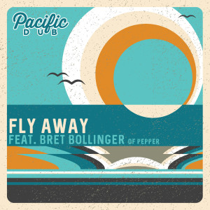 Dengarkan Fly Away (feat. Bret Bollinger) lagu dari Pacific Dub dengan lirik