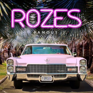 收聽ROZES的Famous歌詞歌曲
