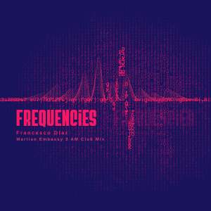 Album Frequencies (Martian Embassy 3 AM Club Mix) oleh Francesco Diaz