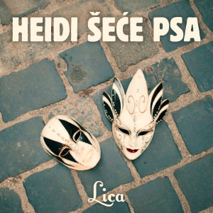 收听Heidi Šeće Psa的Lica歌词歌曲