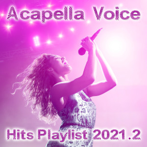 อัลบัม Acapella Voice Hits 2021.2 ศิลปิน Various Artists