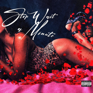 Listen to Stop Wait a Minute (Explicit) song with lyrics from jus.