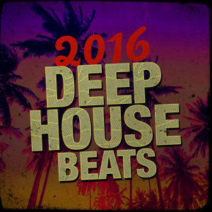อัลบัม 2016 Deep House Beats ศิลปิน Deep House Beats