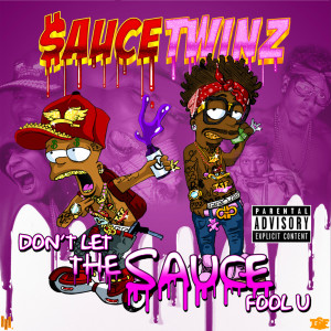 Album Don't Let the Sauce Fool U (Explicit) from Sauce Twinz