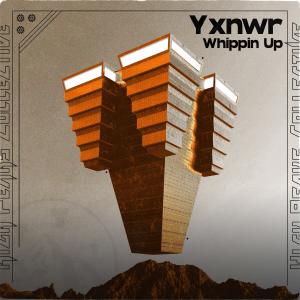 ดาวน์โหลดและฟังเพลง Whippin up พร้อมเนื้อเพลงจาก Yxnwr
