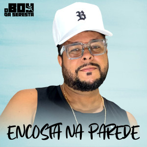 收聽O Boy da Seresta的Encosta na Parede (Seresta)歌詞歌曲