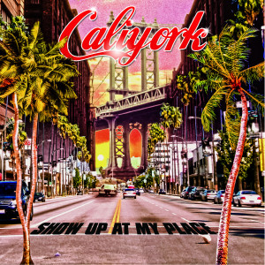Listen to Show up at My Place song with lyrics from CaliYork