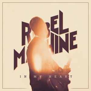 收聽Rebel Machine的In My Heart歌詞歌曲