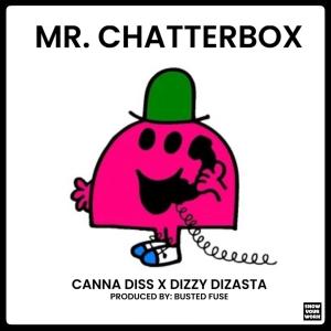 Mr Chatterbox (feat. Canna Diss) (Explicit) dari Dizzy Dizasta