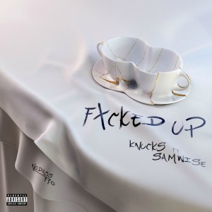 收聽Knucks的Fxcked Up (Explicit)歌詞歌曲