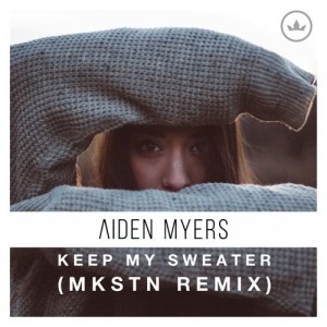 ดาวน์โหลดและฟังเพลง Keep My Sweater (Remix) พร้อมเนื้อเพลงจาก Aiden Myers